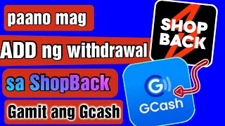 Paano mag add ng withdrawal payment sa ShopBack gamit Ang Gcash para ma withdraw Ang pera [upl. by Greeson]