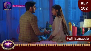 Aaina  6 April 2024  Full Episode 102  आईना   Dangal TV [upl. by Itsrejk]