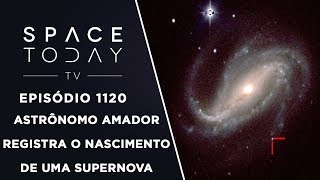 Astrônomo Amador Registra O Nascimento de Uma Supernova  Space Today TV Ep1120 [upl. by Netsrak]