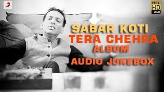 Tera Chehra  Sabar Koti  Album Audio Jukebox [upl. by Dennard]