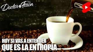 HOY SI QUE VAS A ENTENDER LA ENTROPÍA ☕️ [upl. by Lexy]