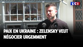 Paix en Ukraine  Zelensky veut négocier urgemment [upl. by Sirtimed]