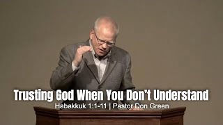 Trusting God When You Don’t Understand Habakkuk 1111 [upl. by Lrad60]