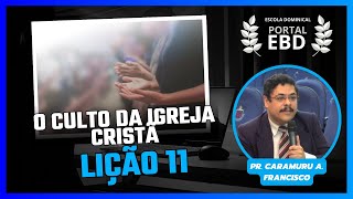 Lição 11  O culto da Igreja cristã  Préaula  1º Trimestre de 2024  CPAD [upl. by Horatius44]