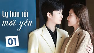 LY HÔN RỒI MỚI YÊU  Tập 01  Phim Ngôn Tình Ngọt Ngào Lãng Mạn 2023  Hoa Thành Film [upl. by Caz]