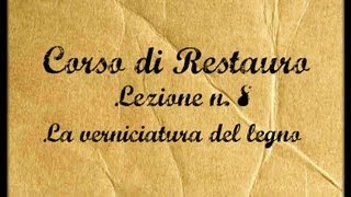 Corso di RestauroLez n 8 La lucidatura o verniciatura del legno Arte per Te [upl. by Naira]