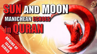 Sun and Moon Manichean echoes in the Quran [upl. by Georgiana]