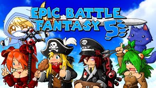 Continuing Epic Battle Fantasy 5 EVEN MORE [upl. by Ybab]