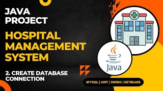 02  Hospital Management System Java Project  Connection with Database  NetBeans MySQL Database [upl. by Avril]