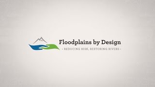 Floodplains by Design Living better with our rivers [upl. by Noir]