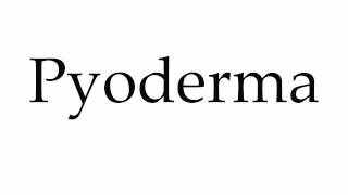 How to Pronounce Pyoderma [upl. by Eerrehc694]