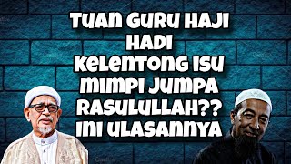 TUAN GURU HAJI HADI KONGSI KISAH BELIAU BERMIMPI BERJUMPA NABI BENARKAH DEMIKIAN JOM DENGAR ULASAN [upl. by Alben91]