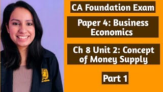 Ch 8 Unit 2  Concept of Money Supply Part 1 CA Foundation Business Economics [upl. by Doralynn]