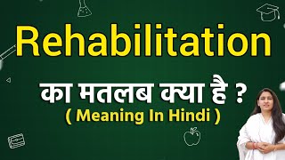 Rehabilitation meaning in hindi  Rehabilitation ka matlab kya hota hai  Word meaning [upl. by Sioux]