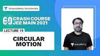 Circular Motion  60 Days Crash Course  JEE Main 2021  AG Sir  Unacademy Accelerate [upl. by Adamson554]