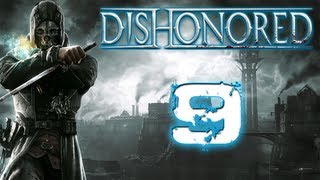 Lets Play Dishonored  Part 9  THE END [upl. by Aical376]