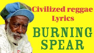 Civilized reggae  Burning Spear lyrics [upl. by Easton]