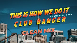 BEST OF CLUB BANGER REMIX 2024  THIS IS HOW WE DO IT DJ MICHAEL JOHN ORIGINAL MIX [upl. by Calli]