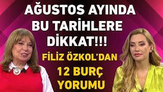 Ağustos ayında bu tarihlere dikkat Filiz Özkoldan 12 burç yorumu [upl. by Drummond]