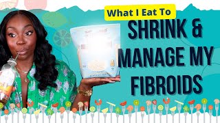 MY DIET  WHAT I EAT TO SHRINK AND MANAGE MY FIBROIDS [upl. by Novoj]