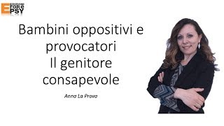 Bambini oppositivi e provocatori Il genitore consapevole [upl. by Ellenor]