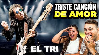 🇪🇸 ESPAÑOLES REACCIONAN a EL TRI  TRISTE CANCIÓN DE AMOR 🇲🇽😱 no esperábamos esto… [upl. by Theresa]