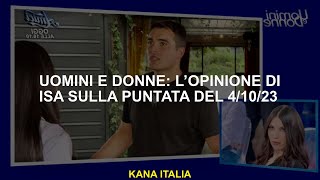 Uomini e Donne l’opinione di Isa sulla puntata del 41023 [upl. by Nulubez]