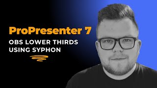 ProPresenter 7 OBS Lower Thirds Syphon [upl. by Lemraj]