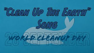 🌍 Clean Up the Earth  World Cleanup Day Song  Environmental Conservation amp Waste Reduction 🌍 [upl. by Oiluarb140]