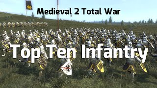 Medieval 2 Total war Top Ten Infantry [upl. by Porett]