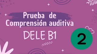 Prueba auditiva DELE B1  Examen 2 [upl. by Leihcim491]