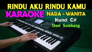 RINDU AKU RINDU KAMU  KARAOKE NADA WANITA HD [upl. by Ahsial457]