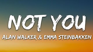 Alan Walker amp Emma Steinbakken  Not You Lyrics [upl. by Ahsercel]