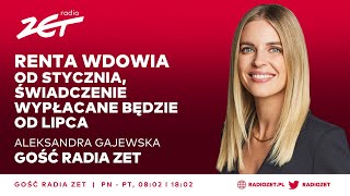 Aleksandra Gajewska Renta wdowia od stycznia świadczenie wypłacane będzie od lipca Gość Radia ZET [upl. by Aihsena46]