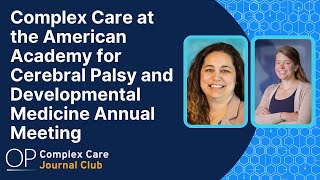 Complex Care at the American Academy for Cerebral Palsy and Developmental Medicine Annual Meeting [upl. by Tilden]