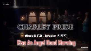 Charley Pride  Kiss an Angel Good Mornin [upl. by Nerahs]