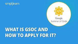 What Is GSoC And How To Apply For It  GSoC 2022  Google Summer Of Code Explained  Simplilearn [upl. by Ahtar261]