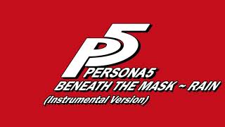 Beneath the Mask  Rain Instrumental Version  Persona 5 [upl. by Pettit]