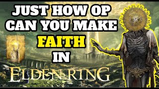 Just How OP Can You Make FAITH in ELDEN RING [upl. by Noreht]