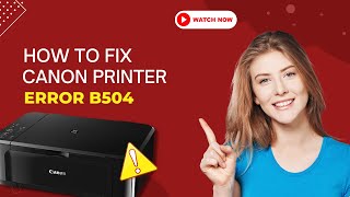 How To Fix Canon Printer Error B504 Printer Tales [upl. by Vanderhoek]