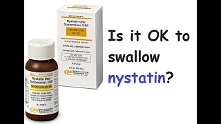 Is it OK to swallow nystatin [upl. by Notsek]