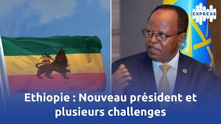 Ethiopie  Nouveau président et plusieurs challenges [upl. by Bogoch]