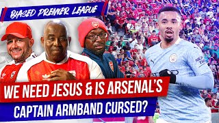 We Need Jesus amp Is Arsenal’s Captain Armband Cursed  Biased Premier League Show [upl. by Certie600]