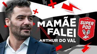 PODCAST COM ARTHUR DO VAL  MAMÃE FALEI [upl. by Abbub]