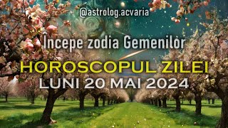 LUNI 20 MAI 2024 ☀♉ HOROSCOPUL ZILEI cu astrolog Acvaria 🌈 [upl. by Huba]