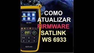 Como atualizar firmware do Satlink WS 6933  6923  wwwsatlinkbrasilcombr [upl. by Annat]