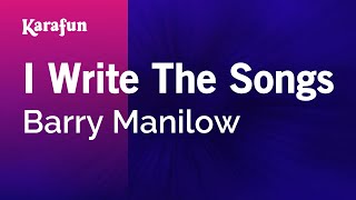 I Write The Songs  Barry Manilow  Karaoke Version  KaraFun [upl. by Ahtikal]