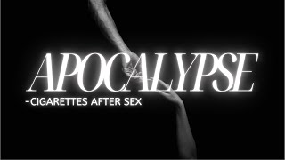 Apocalypse  cigarettes after sex lyrics youtube song music [upl. by Necila293]