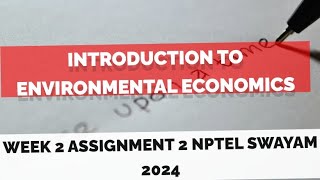 Introduction to Environmental Economics   ASSIGNMENT 2  WEEK 2  NPTEL SWAYAM  2024 [upl. by Adlee]