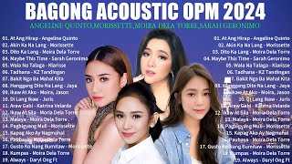 BAGONG OPM IBIG KANTA 2024 PLAYLIST  ANGELINE QUINTO SARAH GERONIMO  MORISSETTE  MOIRA DELA [upl. by Nadia649]